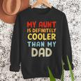 My Aunt Is Definitely Cooler Than My Dad Girl Boy Aunt Love Men Sweatshirt