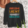 Awesome Like My Youngest Daughter Father’s Day Humor Dad Mom Men Sweatshirt Awesome Like My Youngest Daughter Father’s Day Humor Dad Mom Men Sweatshirt