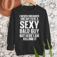 Bald Guy Art For Men Dad Sexy Bald People Bald Man Men Sweatshirt