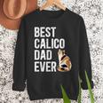 Best Calico Cat Dad Ever Calico Cat Lover Calico Cat Owner Men Sweatshirt Best Calico Cat Dad Ever Calico Cat Lover Calico Cat Owner Men Sweatshirt