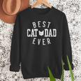 Best Cat Dad Ever For Daddy Father's Day Birthday For Men Men Sweatshirt