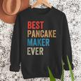 Best Pancake Maker Ever Baking For Baker Dad Or Mom Men Sweatshirt Best Pancake Maker Ever Baking For Baker Dad Or Mom Men Sweatshirt