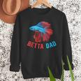 Betta Dad Betta Fish Lover Betta Fish Dad Betta Fish Boy Men Sweatshirt