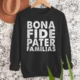 Bona Fide Pater Familias Best Dad Father's Day Shirt Men Sweatshirt