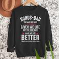 Bonus-Dad May Not Have Given Me Life Made My Life Better Men Sweatshirt Bonus-Dad May Not Have Given Me Life Made My Life Better Men Sweatshirt