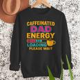Caffeinated Dad Energy Loading Please Wait Coffee Humor Men Sweatshirt