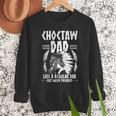 Choctaw Tribe For a Proud Choctaw Dad Men Sweatshirt