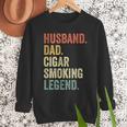 Cigar Lover For Dad Men Vintage Cigar Saying Men Sweatshirt
