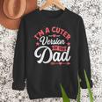 Cuter Version Of Dad Cute Kid Boy Girl Proud New Dad Men Sweatshirt