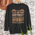 Dad Of The Birthday Cowboy Cute Western Bday Boy Birthday Men Sweatshirt