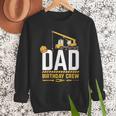 Dad Birthday Crew Construction Men Sweatshirt