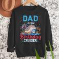 Dad Of The Birthday Cruiser Cruise Birthday Men Sweatshirt Dad Of The Birthday Cruiser Cruise Birthday Men Sweatshirt