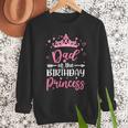 Dad Of The Birthday Princess Birthday Girl Kid Family Men Sweatshirt
