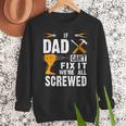 If Dad Can't Fix It We'Re All Screwed Men Sweatshirt
