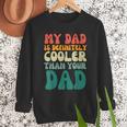 My Dad Is Cooler Than Your Dad Groovy Son Daughter Dad Men Sweatshirt