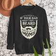 If Your Dad Doesn't Have Beard You'Ve Got 2 Moms Men Sweatshirt If Your Dad Doesn't Have Beard You'Ve Got 2 Moms Men Sweatshirt