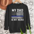 My Dad Is My Hero Police Officer Blue Line American Flag Men Sweatshirt
