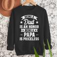Being A Dad Is An Honor Being A Papa Is Priceless Men Sweatshirt