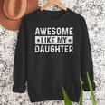 Dad Idea Awesome Like My Daughter Men Sweatshirt