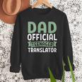 Dad Official Teenager Translator Dad Men Sweatshirt