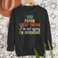 Dad Papaw Great Papaw I'm Upgrading Great Papaw Men Sweatshirt Dad Papaw Great Papaw I'm Upgrading Great Papaw Men Sweatshirt