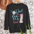 Dad Of The Par-Tea Girl Floral Tea Party Birthday Family Men Sweatshirt Dad Of The Par-Tea Girl Floral Tea Party Birthday Family Men Sweatshirt
