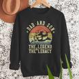 Dad And Son The Legend And The Legacy Dad Men Sweatshirt Dad And Son The Legend And The Legacy Dad Men Sweatshirt