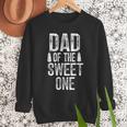 Dad Of The Sweet One Father's Day Daddy Men Sweatshirt