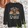 Dad Tax If I'm Buying I'm Trying Dad 4th Of July Men Men Sweatshirt Dad Tax If I'm Buying I'm Trying Dad 4th Of July Men Men Sweatshirt