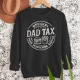 Dad Tax Papa Daddy Fathers Day Men Sweatshirt