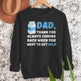 DAD Thanks For Coming Back When You Went To Get Milk Men Sweatshirt DAD Thanks For Coming Back When You Went To Get Milk Men Sweatshirt