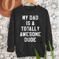 My Dad Is A Totally Awesome Dude T-Shirt Men Sweatshirt