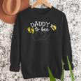 Daddy To Bee Pregnancy Announcement Baby Shower Men Sweatshirt