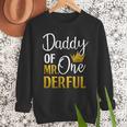 Daddy Of Mr Onederful 1st Birthday Father's Day First Daddy Men Sweatshirt