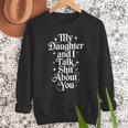 My Daughter And I Talk Shit About You Mom Dad Men Sweatshirt My Daughter And I Talk Shit About You Mom Dad Men Sweatshirt