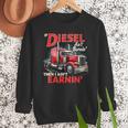If Diesel Ain't Burnin Then I Ain't Earnin Truck Driver Dad Men Sweatshirt