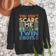 You Don't Scare Me I Have Twin Boys Dad Mom Men Sweatshirt