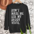 Don't Make Me Use My Daddy Voice Dad Vintage Retro Men Sweatshirt Don't Make Me Use My Daddy Voice Dad Vintage Retro Men Sweatshirt