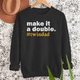 Make It a Double Twin Parent New Dad Men Sweatshirt Make It a Double Twin Parent New Dad Men Sweatshirt