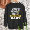 Drag Racing Dads Make The Best Dads Drag Racer Race Car Men Sweatshirt