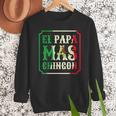 El Papa Mas Chingon Best Mexican Great Dad Men Sweatshirt