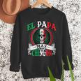 El Papa Mas Chingon Mexican Dad Husband Regalo Flag Men Sweatshirt