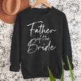 Father Of The Bride Dad For Wedding Or Bachelor Party Small Men Sweatshirt