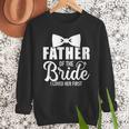 Father Of The Bride Father Dad Bride Wedding Stag Night Men Sweatshirt