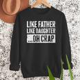 Like Father Like Daughter Oh Crap Shirt Men Dad Fathers Day Men Sweatshirt