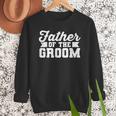 Father Of The Groom Dad Wedding Bachelor Party Distressed Men Sweatshirt