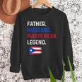 Father Husband Puerto Rican Legend Proud Dad Rico Flag Men Sweatshirt