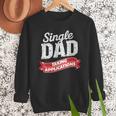 Father Single Dad Taking Applications Men Sweatshirt Father Single Dad Taking Applications Men Sweatshirt