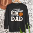 My Favorite Basketball Player Calls Me Dad Men Sweatshirt