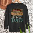 My Favorite Navigator Calls Me Dad Navigator Dad Men Sweatshirt